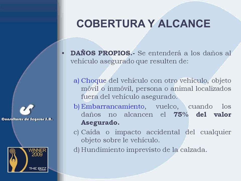 COBERTURA Y ALCANCE DAÑOS PROPIOS.- Se entenderá a los daños al vehículo asegurado que resulten de: