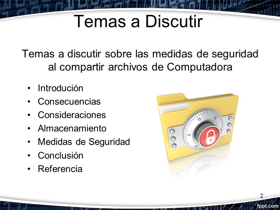 Temas a Discutir Temas a discutir sobre las medidas de seguridad al compartir archivos de Computadora.