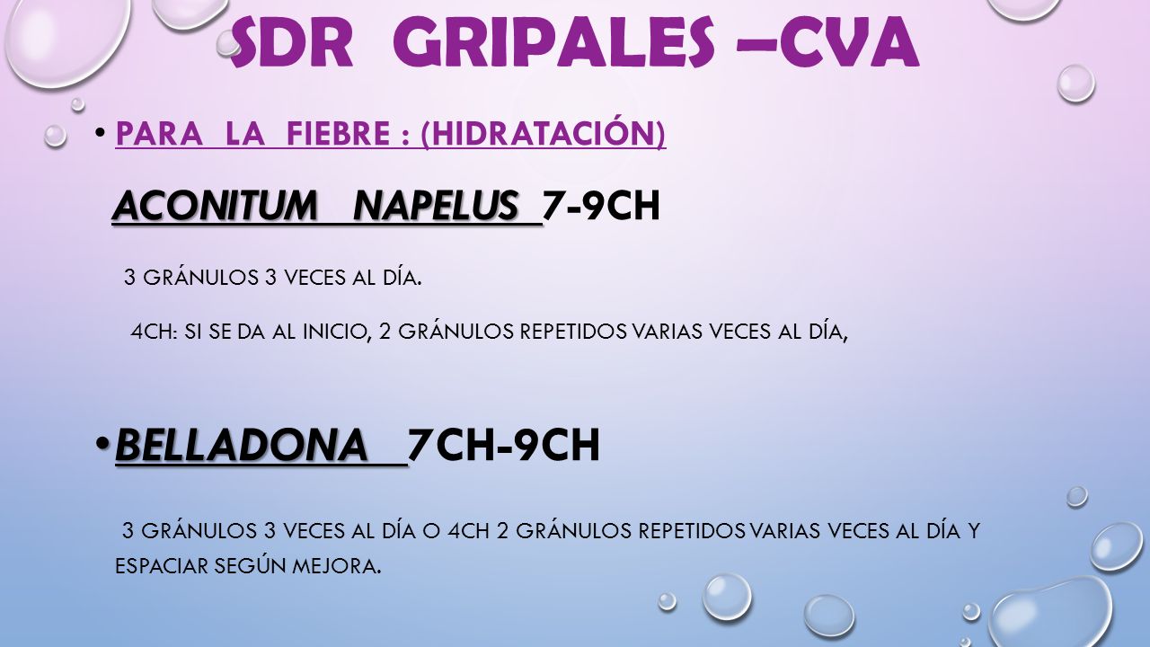 SDR GRIPALES –CVA PARA LA FIEBRE : (hidratación) Aconitum napelus 7-9CH 3 gránulos 3 veces al día.