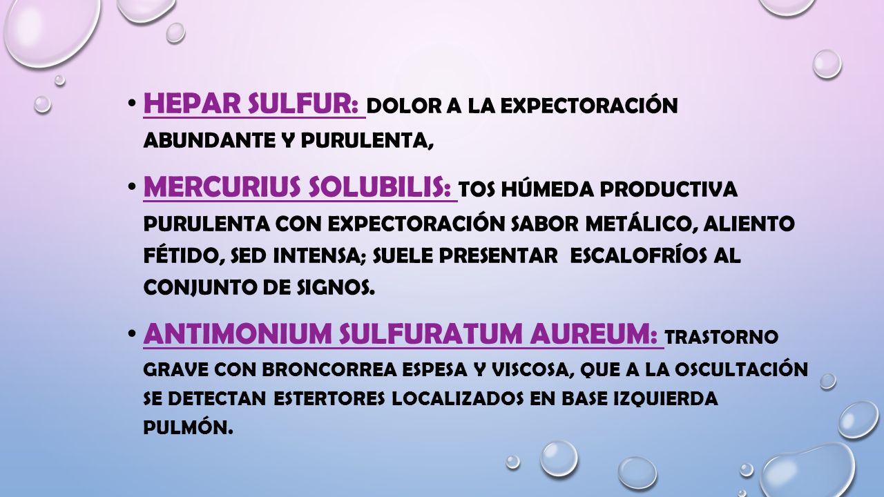 Hepar Sulfur: Dolor a la expectoración abundante y purulenta,