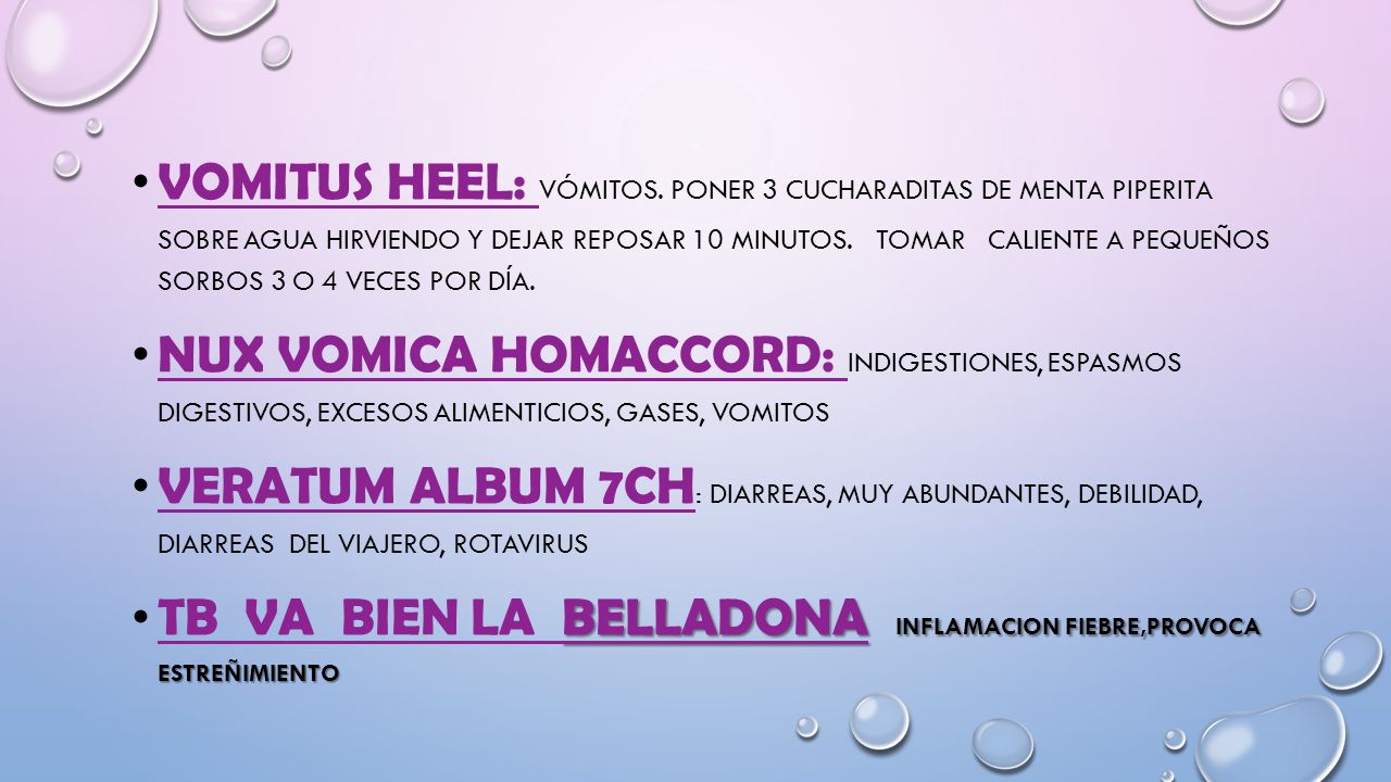 VOMITUS HEEL: vómitos. Poner 3 cucharaditas de menta piperita sobre agua hirviendo y dejar reposar 10 minutos. tomar caliente a pequeños sorbos 3 o 4 veces por día.