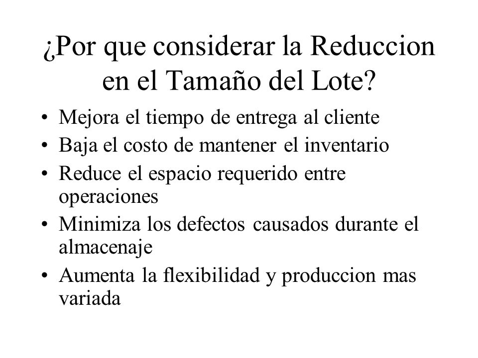 ¿Por que considerar la Reduccion en el Tamaño del Lote