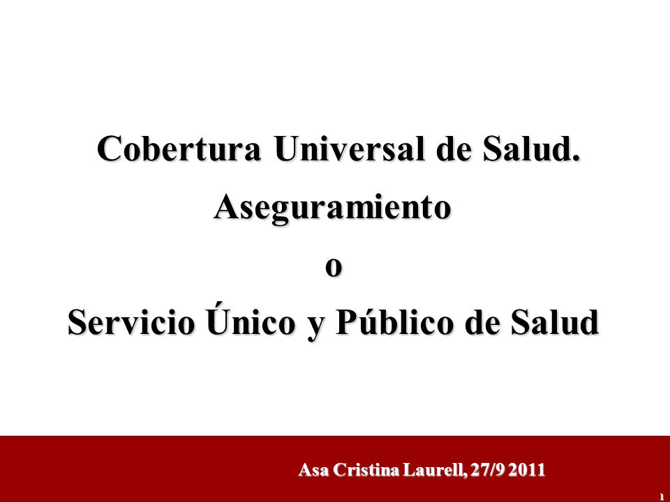 Cobertura Universal de Salud. Servicio Único y Público de Salud