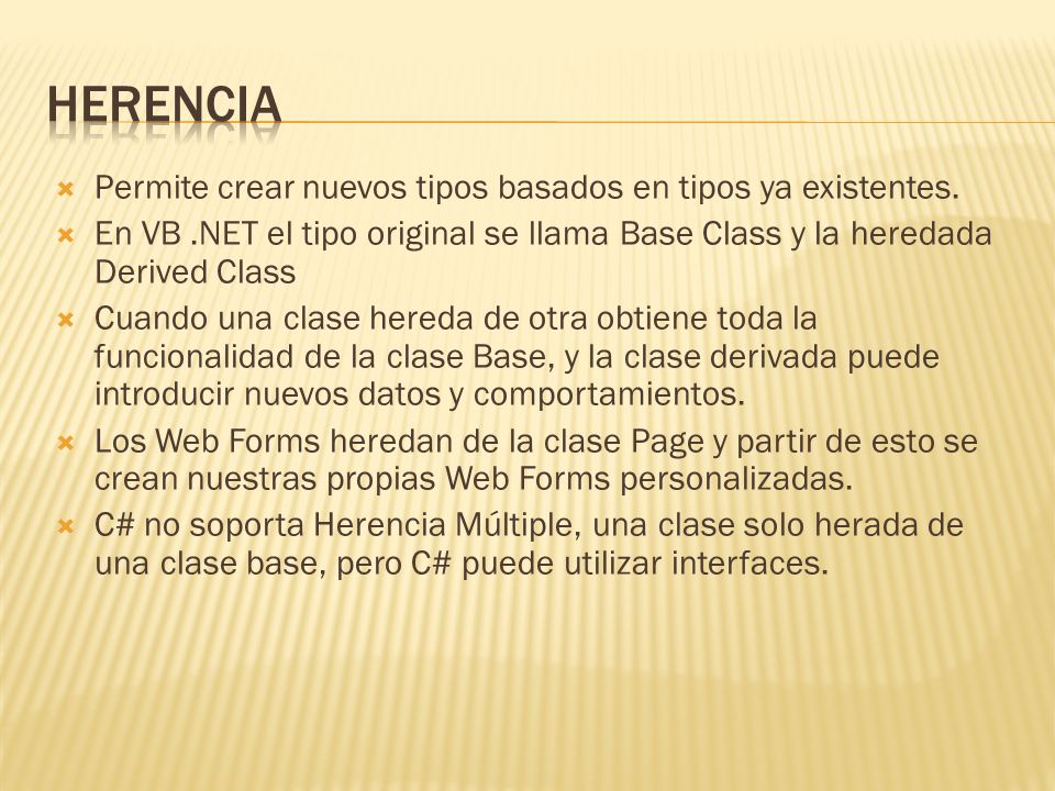 Herencia Permite crear nuevos tipos basados en tipos ya existentes.