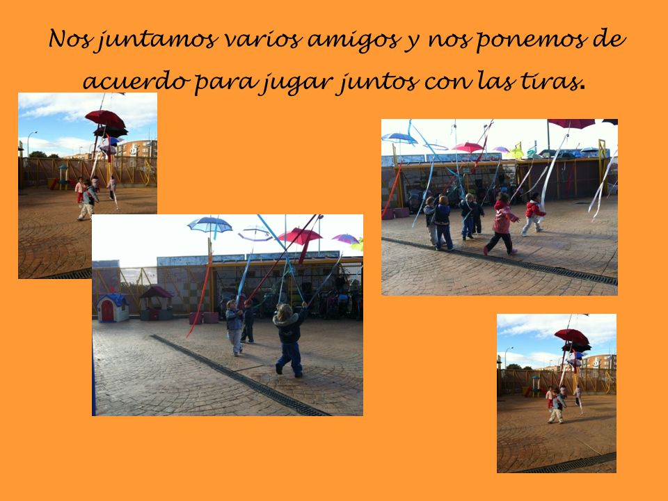 Nos juntamos varios amigos y nos ponemos de acuerdo para jugar juntos con las tiras.