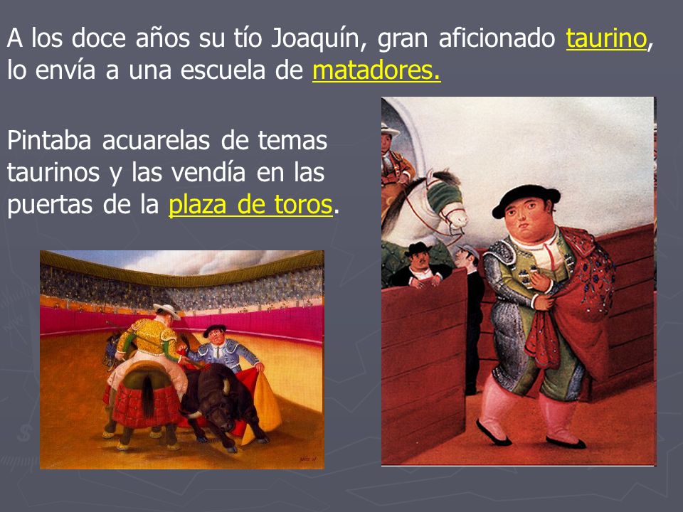 A los doce años su tío Joaquín, gran aficionado taurino, lo envía a una escuela de matadores.