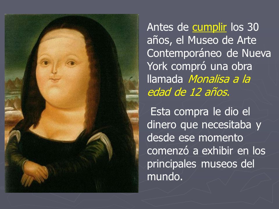 Antes de cumplir los 30 años, el Museo de Arte Contemporáneo de Nueva York compró una obra llamada Monalisa a la edad de 12 años.
