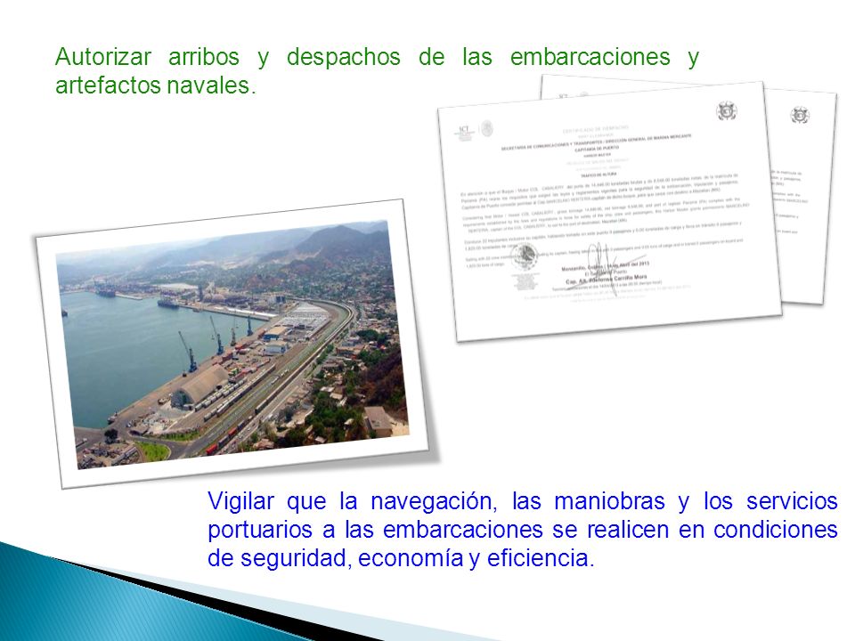 Autorizar arribos y despachos de las embarcaciones y artefactos navales.