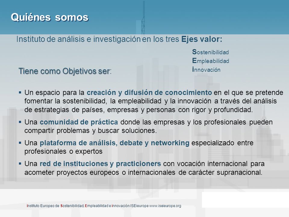 Quiénes somos Instituto de análisis e investigación en los tres Ejes valor: Sostenibilidad. Empleabilidad.