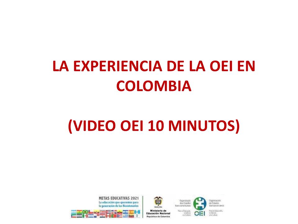 LA EXPERIENCIA DE LA OEI EN COLOMBIA (video OEI 10 minutos)