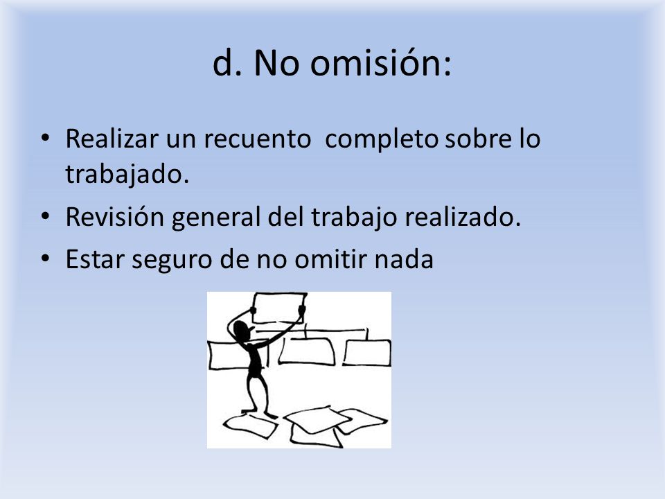 d. No omisión: Realizar un recuento completo sobre lo trabajado.