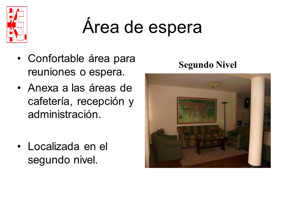 Área de espera Confortable área para reuniones o espera.