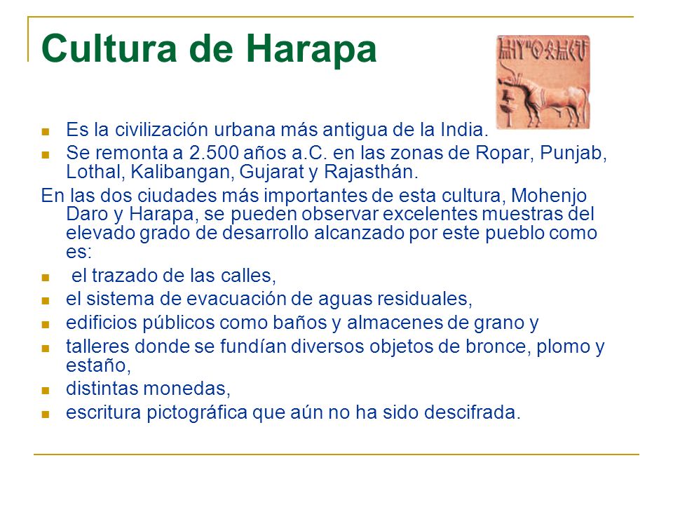 Cultura de Harapa Es la civilización urbana más antigua de la India.