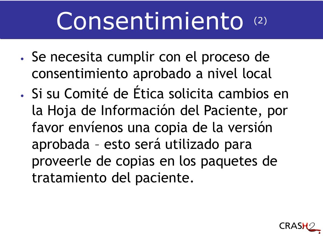 Consentimiento (2) Se necesita cumplir con el proceso de consentimiento aprobado a nivel local.