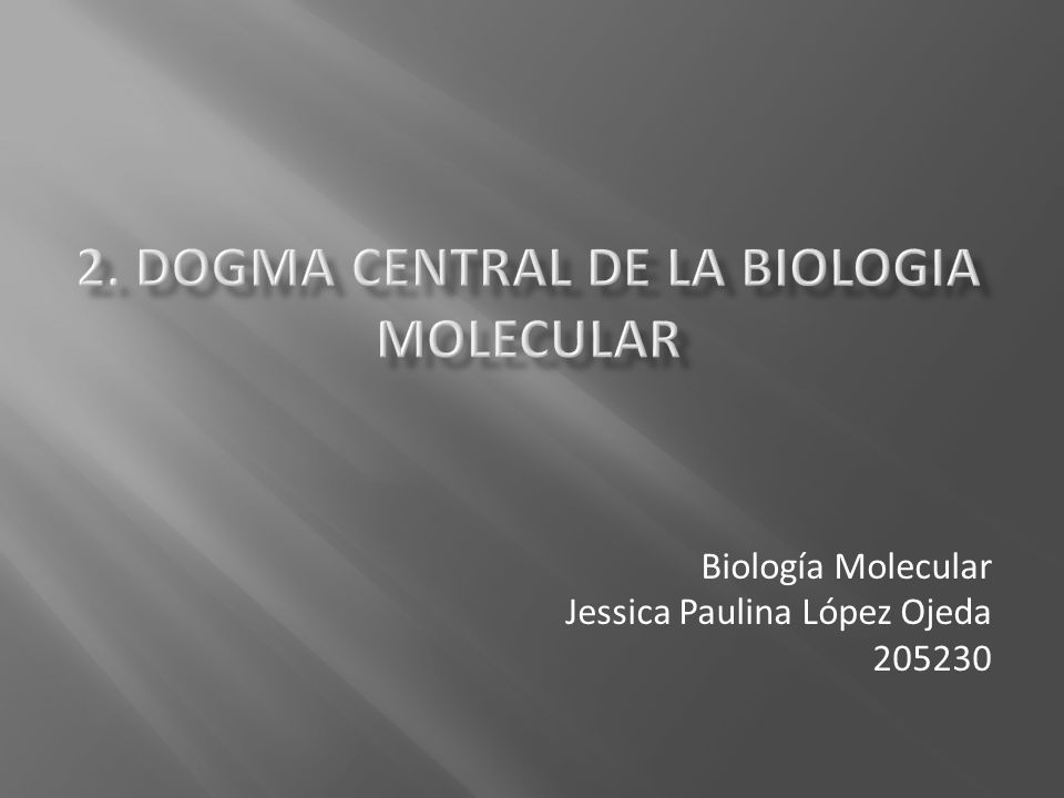 2. DOGMA CENTRAL DE LA BIOLOGIA MOLECULAR