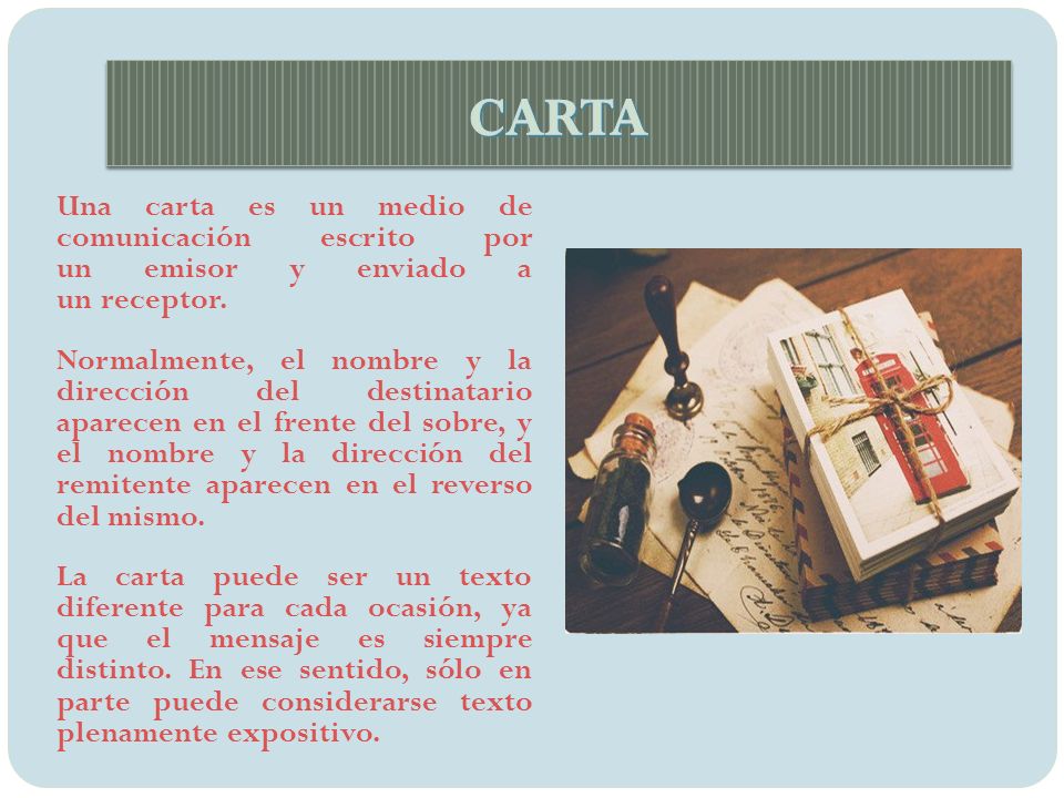 CARTA Una carta es un medio de comunicación escrito por un emisor y enviado a un receptor.