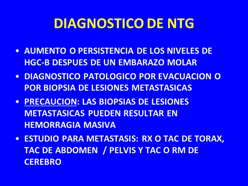 DIAGNOSTICO DE NTG AUMENTO O PERSISTENCIA DE LOS NIVELES DE HGC-B DESPUES DE UN EMBARAZO MOLAR.