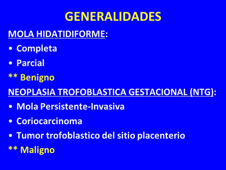 GENERALIDADES MOLA HIDATIDIFORME: Completa Parcial ** Benigno