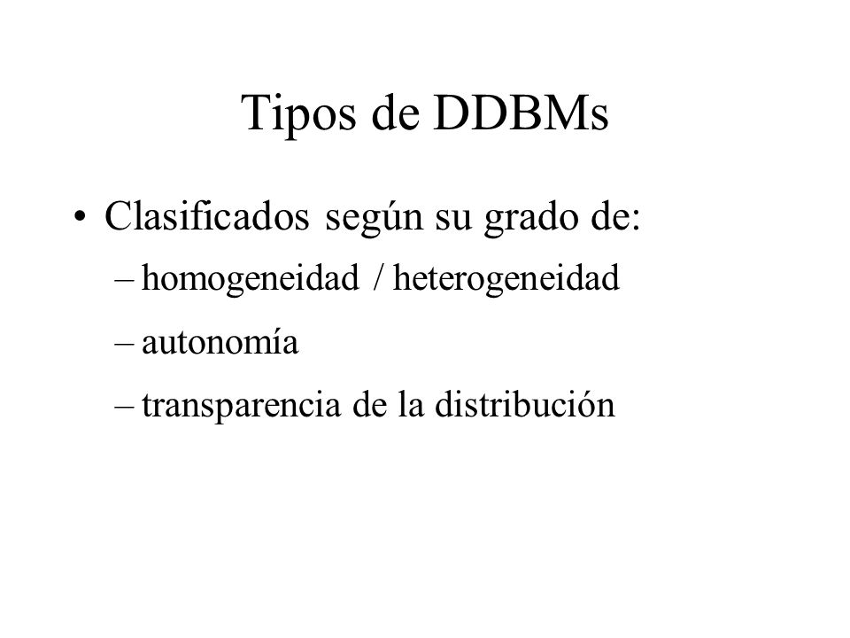 Tipos de DDBMs Clasificados según su grado de: