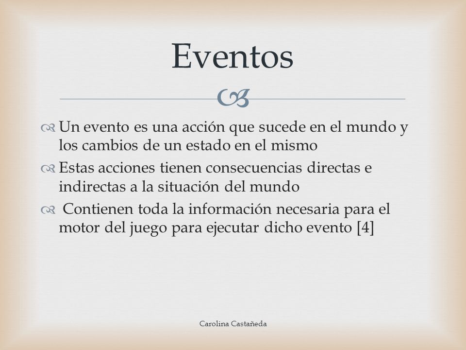 Eventos Un evento es una acción que sucede en el mundo y los cambios de un estado en el mismo.