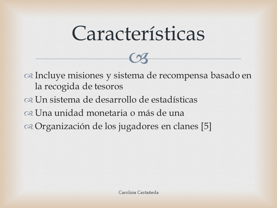 Características Incluye misiones y sistema de recompensa basado en la recogida de tesoros. Un sistema de desarrollo de estadísticas.