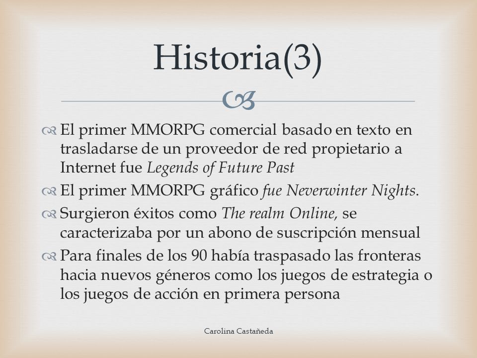 Historia(3) El primer MMORPG comercial basado en texto en trasladarse de un proveedor de red propietario a Internet fue Legends of Future Past.