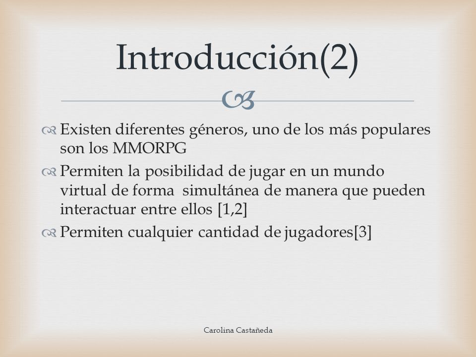 Introducción(2) Existen diferentes géneros, uno de los más populares son los MMORPG.
