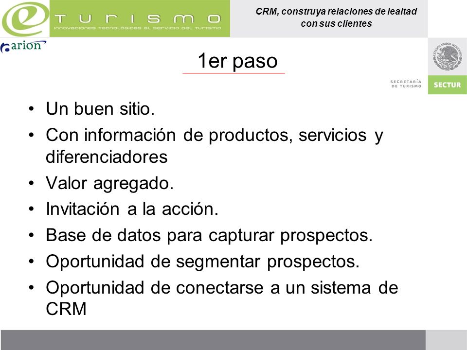 1er paso Un buen sitio. Con información de productos, servicios y diferenciadores. Valor agregado.