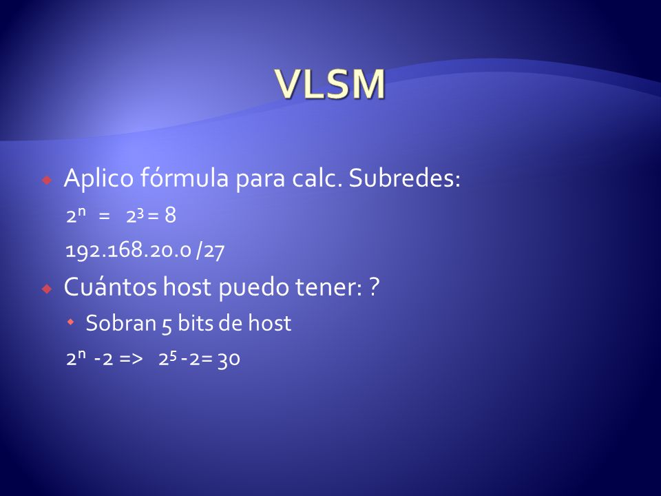 VLSM Aplico fórmula para calc. Subredes: Cuántos host puedo tener: