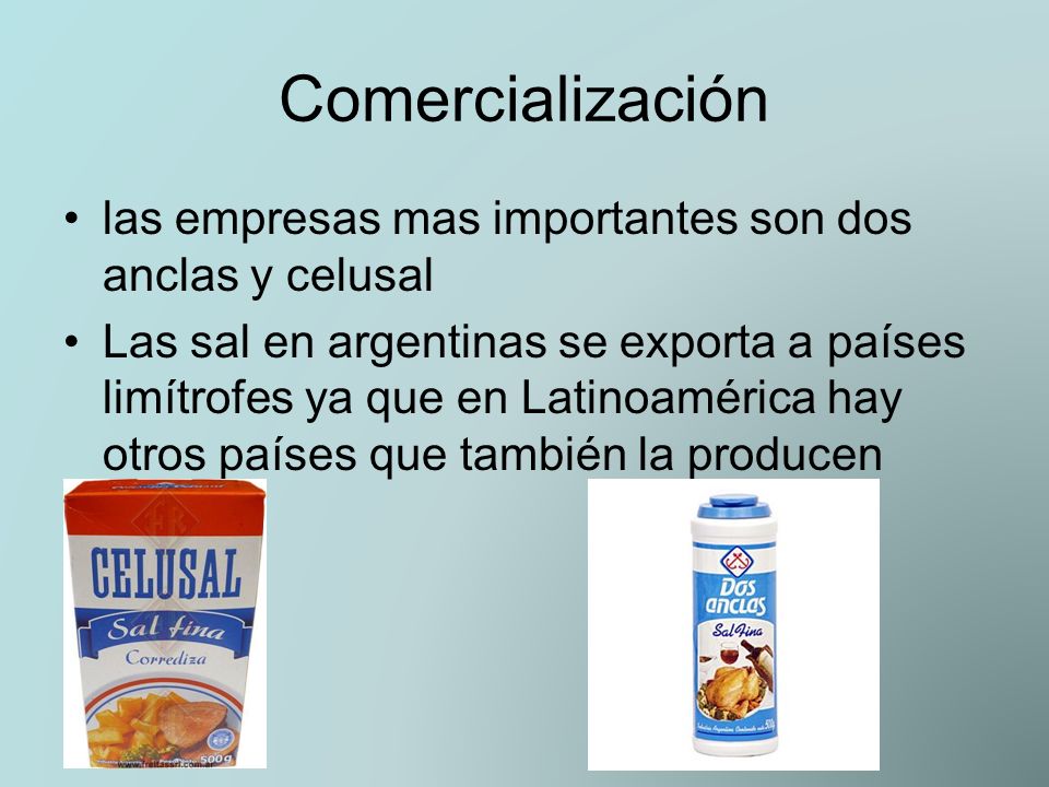 Comercialización las empresas mas importantes son dos anclas y celusal