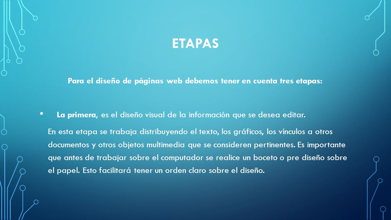 Para el diseño de páginas web debemos tener en cuenta tres etapas: