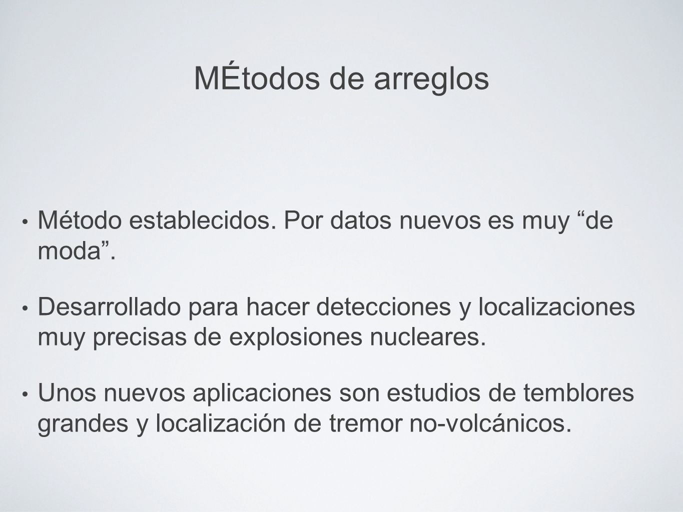 MÉtodos de arreglos Método establecidos. Por datos nuevos es muy de moda .