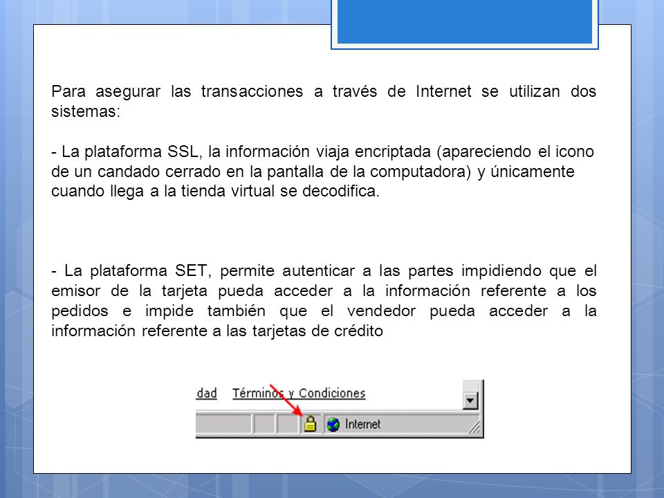 Para asegurar las transacciones a través de Internet se utilizan dos sistemas: