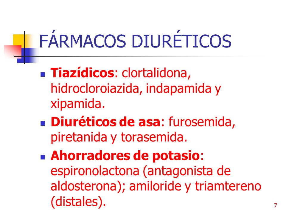FÁRMACOS DIURÉTICOS Tiazídicos: clortalidona, hidrocloroiazida, indapamida y xipamida. Diuréticos de asa: furosemida, piretanida y torasemida.