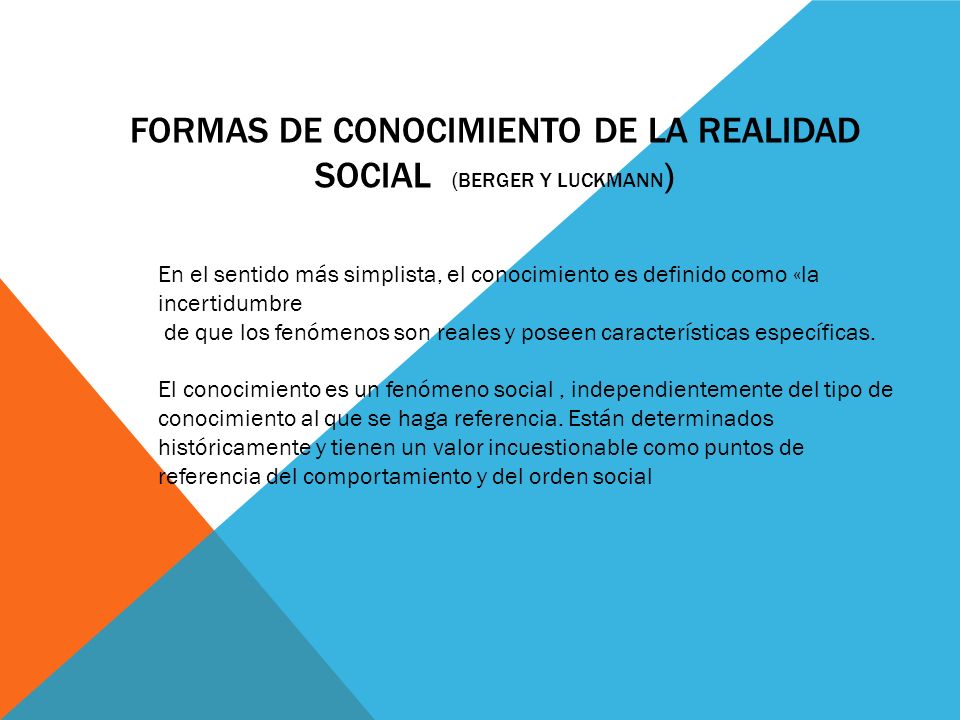 FORMAS DE CONOCIMIENTO DE LA REALIDAD SOCIAL (Berger y Luckmann)