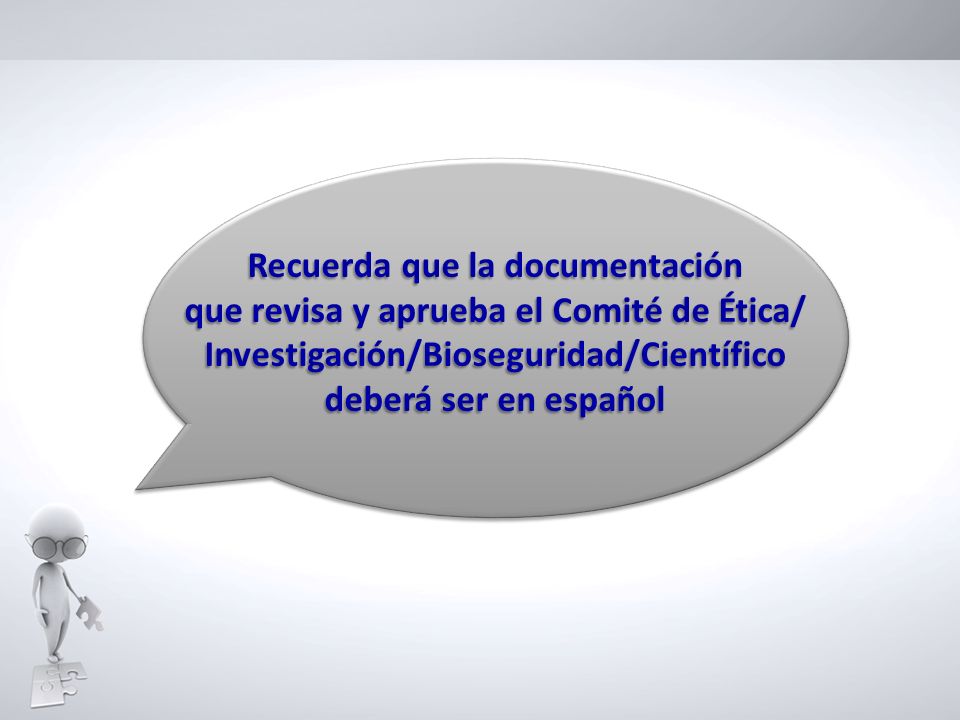 Recuerda que la documentación que revisa y aprueba el Comité de Ética/