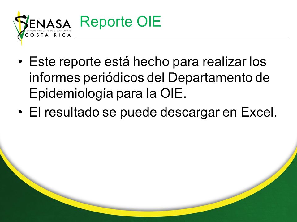 Reporte OIE Este reporte está hecho para realizar los informes periódicos del Departamento de Epidemiología para la OIE.
