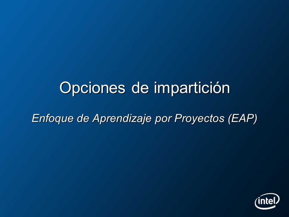 Opciones de impartición Enfoque de Aprendizaje por Proyectos (EAP)