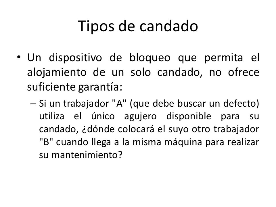 Tipos de candado Un dispositivo de bloqueo que permita el alojamiento de un solo candado, no ofrece suficiente garantía: