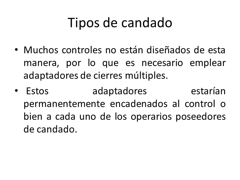 Tipos de candado Muchos controles no están diseñados de esta manera, por lo que es necesario emplear adaptadores de cierres múltiples.