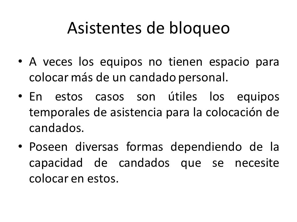Asistentes de bloqueo A veces los equipos no tienen espacio para colocar más de un candado personal.