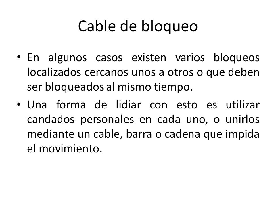 Cable de bloqueo En algunos casos existen varios bloqueos localizados cercanos unos a otros o que deben ser bloqueados al mismo tiempo.