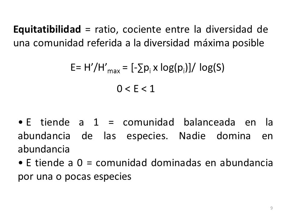 Equitatibilidad = ratio, cociente entre la diversidad de una comunidad referida a la diversidad máxima posible