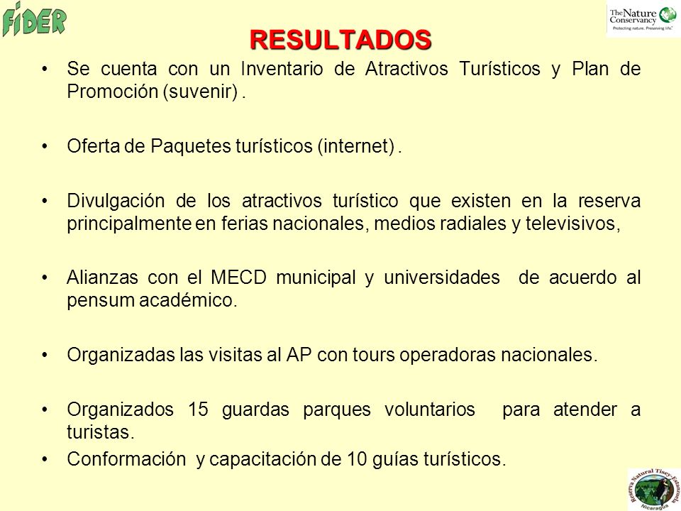 RESULTADOS Se cuenta con un Inventario de Atractivos Turísticos y Plan de Promoción (suvenir) . Oferta de Paquetes turísticos (internet) .