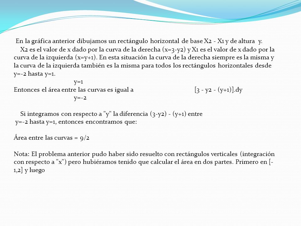 En la gráfica anterior dibujamos un rectángulo horizontal de base X2 - X1 y de altura y.