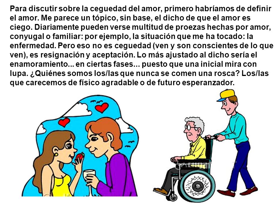 Para discutir sobre la ceguedad del amor, primero habríamos de definir el amor.