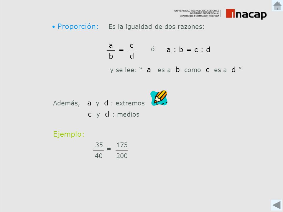 b a d = c a : b = c : d c y d : medios Ejemplo: