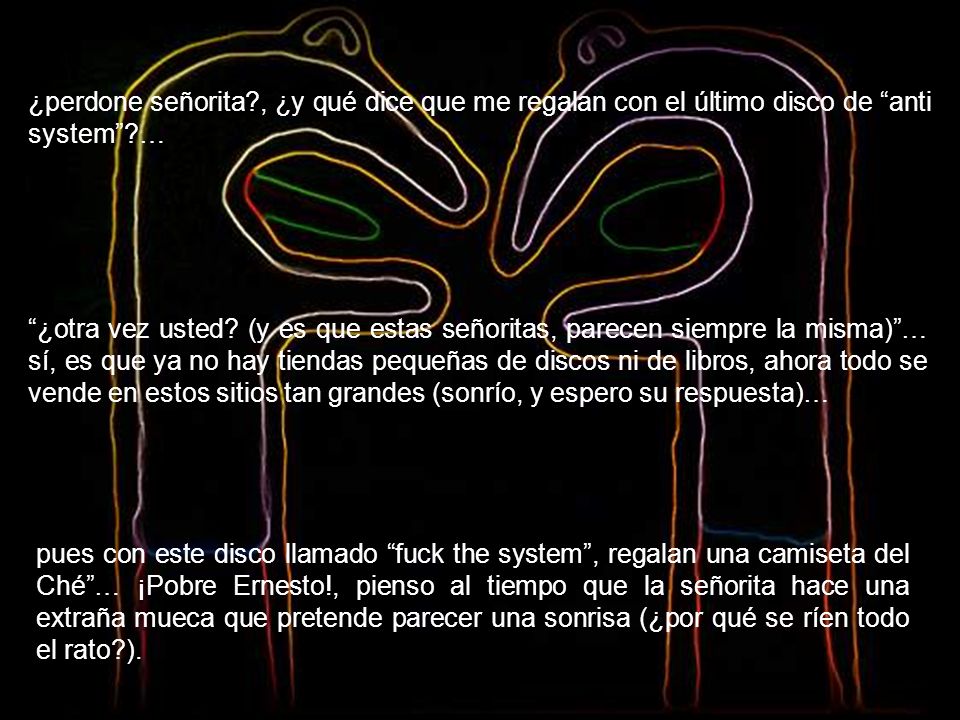 ¿perdone señorita , ¿y qué dice que me regalan con el último disco de anti system …