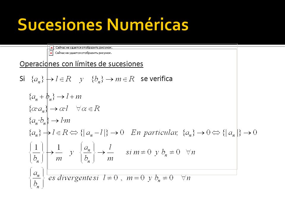 Sucesiones Numéricas Operaciones con límites de sucesiones Si se verifica