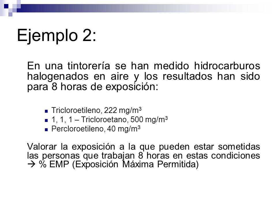 Ejemplo 2: En una tintorería se han medido hidrocarburos halogenados en aire y los resultados han sido para 8 horas de exposición: